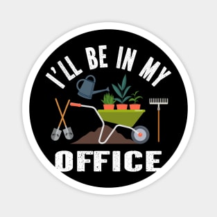 I'll Be In My Office plant Funny lover gardener plant lady Magnet